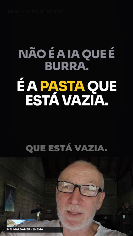 Máxima: "Não é a IA que é burra. É a pasta que está vazia."